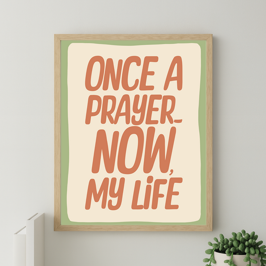 Paper Print | Once a Prayer, Now My Life